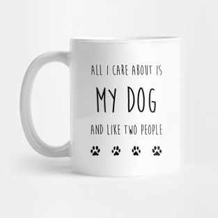 All I care about is my dog Mug